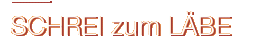 SCHREI zum LÄBE